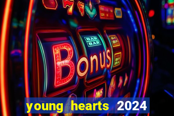 young hearts 2024 onde assistir